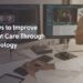 How Technology Improves Patient Care | Svitla Systems